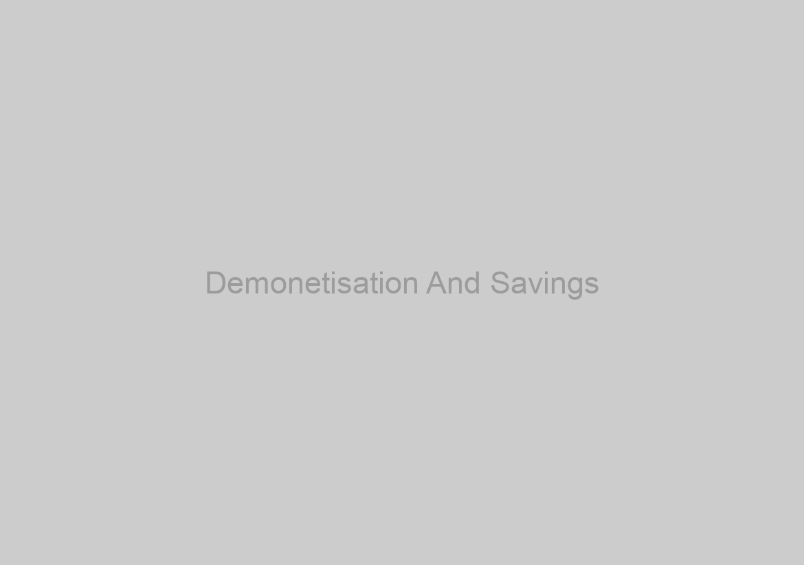Demonetisation And Savings